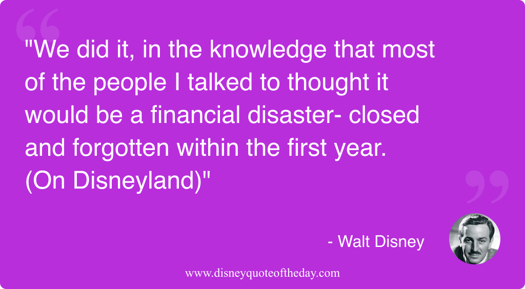 Quote by Walt Disney, "We did it in the..."