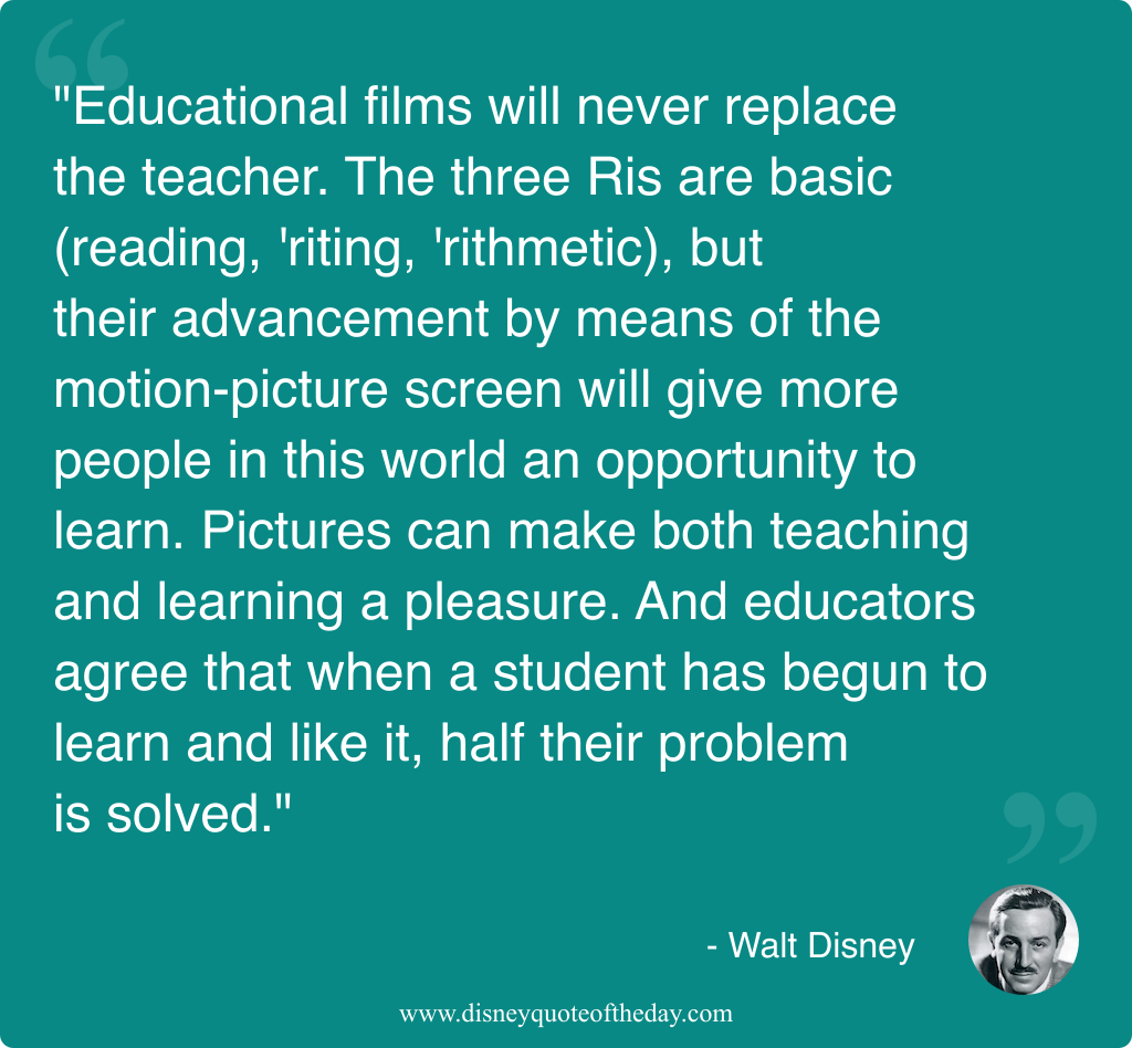 Quote by Walt Disney, "Educational films will never replace..."