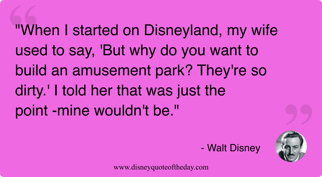 Quote by Walt Disney, "When I started on Disneyland..."