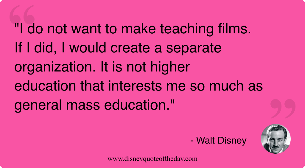 Quote by Walt Disney, "I do not want to..."