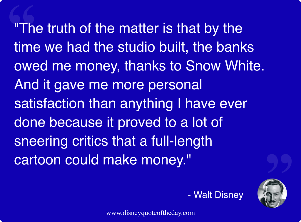 Quote by Walt Disney, "The truth of the matter..."
