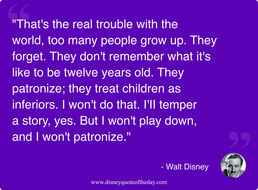 Quote by Walt Disney, "That's the real trouble with..."