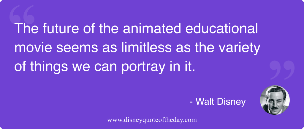 Quote by Walt Disney, "The future of the animated..."