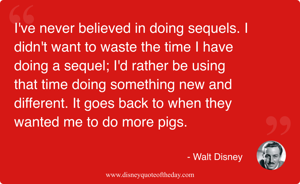 Quote by Walt Disney, "I've never believed in doing..."