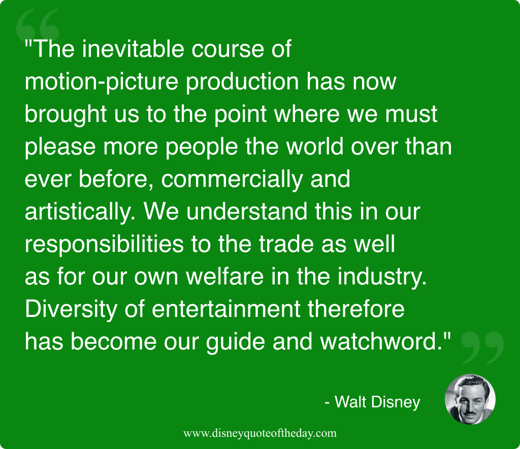 Quote by Walt Disney, "The inevitable course of motion-picture..."