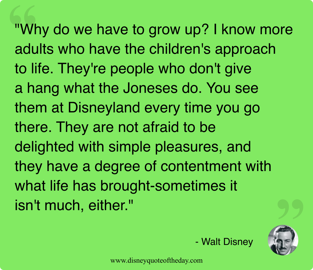 Quote by Walt Disney, "Why do we have to..."