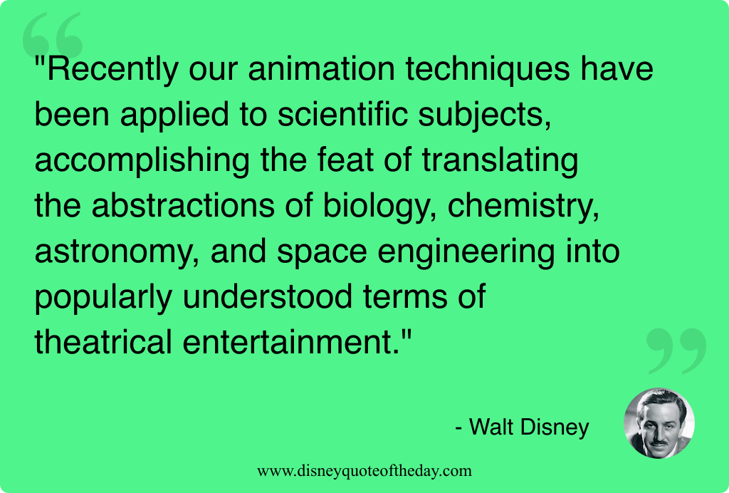 Quote by Walt Disney, "Recently our animation techniques have..."