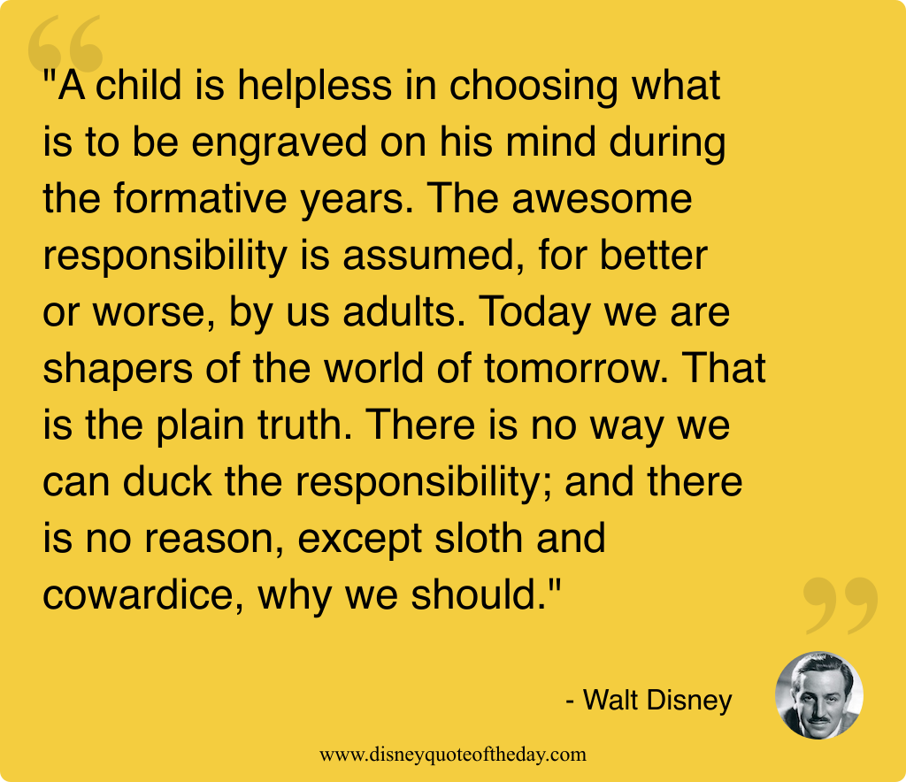 Quote by Walt Disney, "A child is helpless in..."