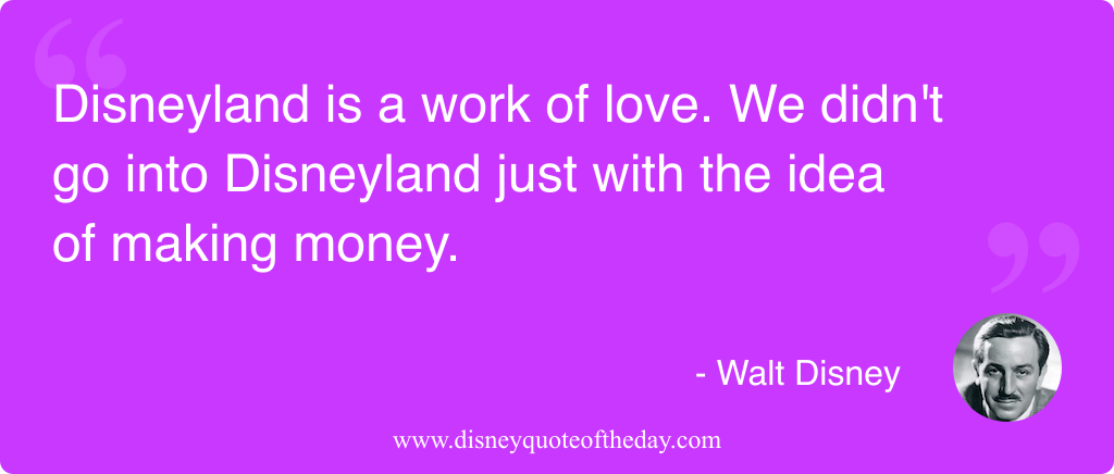 Quote by Walt Disney, "Disneyland is a work of..."