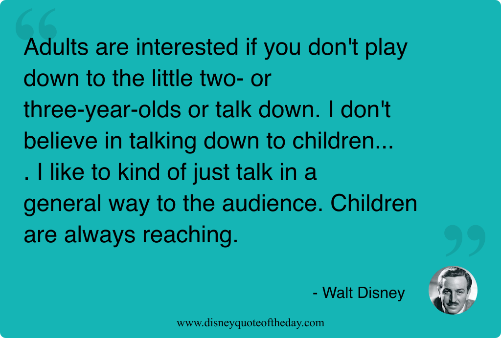 Quote by Walt Disney, "Adults are interested if you..."